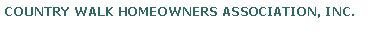 Text Box: Country Walk Homeowners Association, Inc.