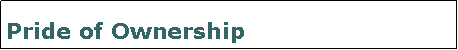 Text Box: Pride of Ownership